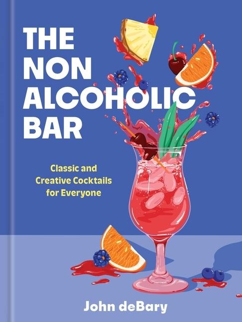 The Nonalcoholic Bar: Classic and Creative Cocktails for Everyone