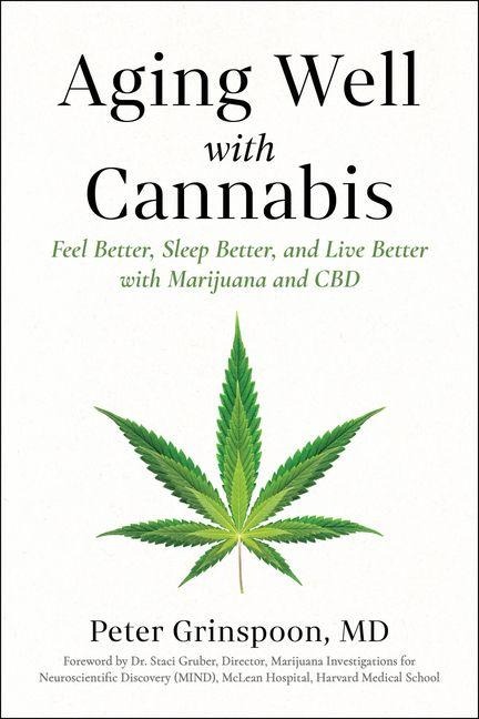 Aging Well with Cannabis: Feel Better, Sleep Better, and Live Better with Marijuana and CBD
