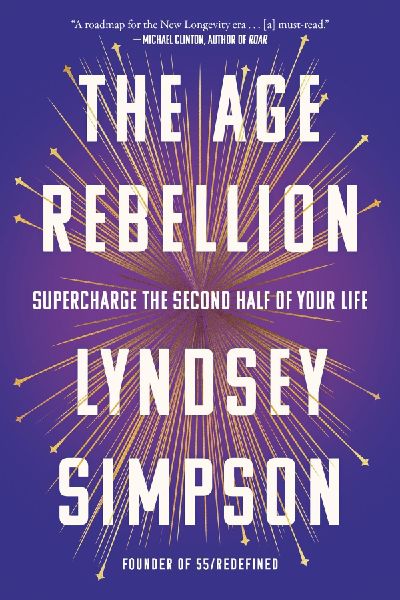 The Age Rebellion: Supercharge the Second Half of Your Life