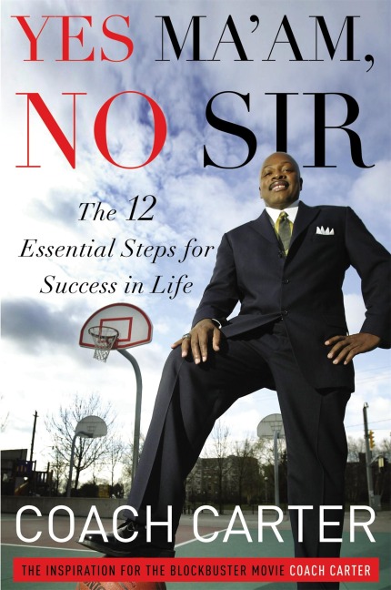 Yes Maam, No Sir: The 12 Essential Steps for Success in Life
