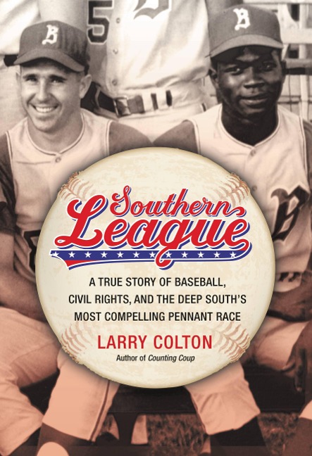 Southern League: A True Story of Baseball, Civil Rights, and the Deep Souths Most Compelling Pennant Race