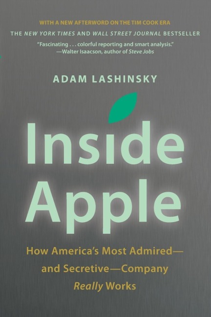 Inside Apple: How Americas Most Admired - And Secretive - Company Really Works