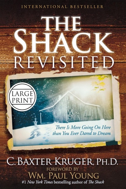 The Shack Revisited: There Is More Going On Here than You Ever Dared to Dream (Large type / large print)