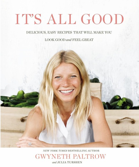 Its All Good: Delicious, Easy Recipes That Will Make You Look Good and Feel Great