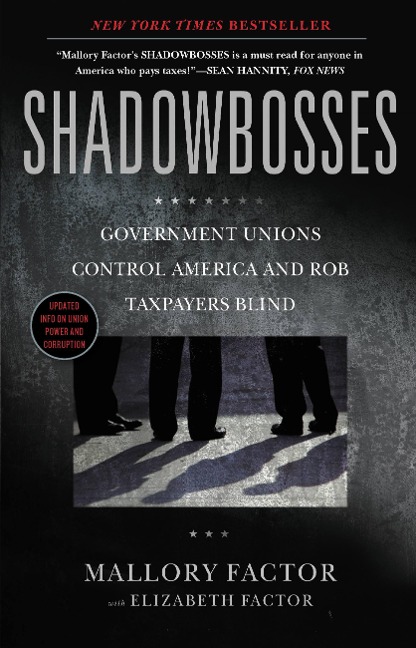 Shadowbosses: Government Unions Control America and Rob Taxpayers Blind