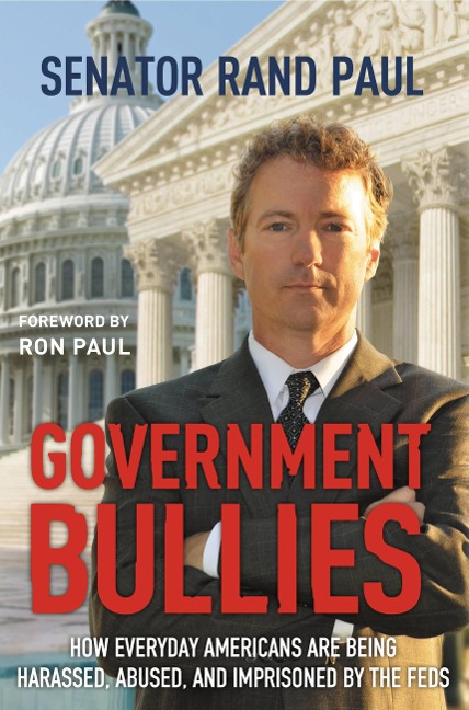 Government Bullies: How Everyday Americans Are Being Harassed, Abused, and Imprisoned by the Feds