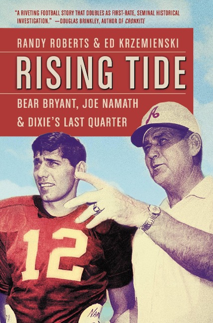 Rising Tide: Bear Bryant, Joe Namath, and Dixies Last Quarter