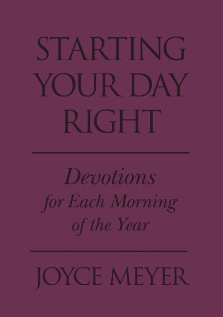 Starting Your Day Right: Devotions for Each Morning of the Year