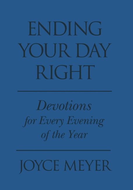 Ending Your Day Right: Devotions for Each Evening of the Year