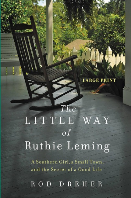 The Little Way of Ruthie Leming: A Southern Girl, a Small Town, and the Secret of a Good Life