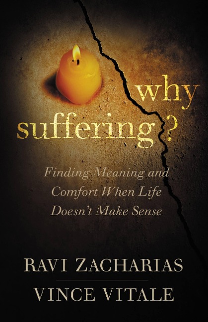Why Suffering?: Finding Meaning and Comfort When Life Doesnt Make Sense