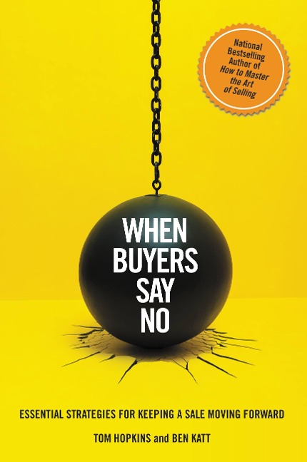 When Buyers Say No Essential Strategies for Keeping a Sale Moving Forward