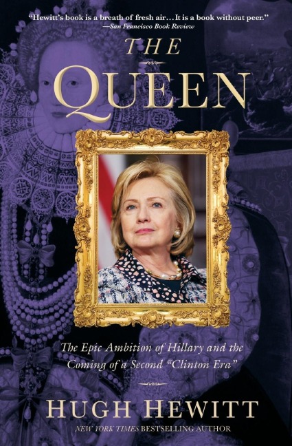 The Queen: The Epic Ambition of Hillary and the Coming of a Second Clinton Era