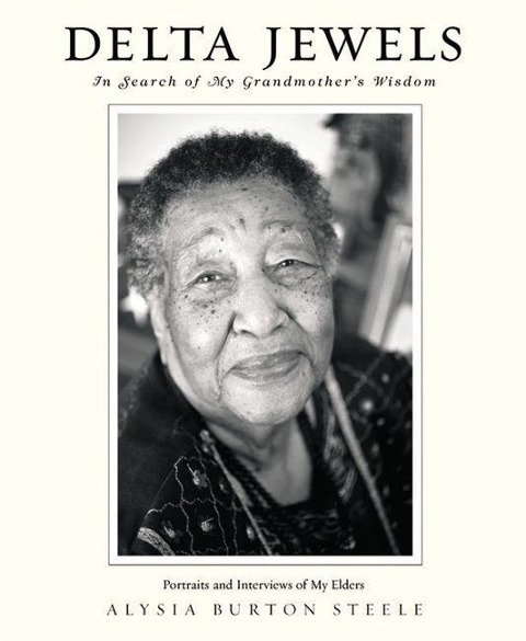 Delta Jewels: In Search of My Grandmothers Wisdom