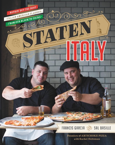 Staten Italy: Nothin But the Best Italian-American Classics, from Our Block to Yours