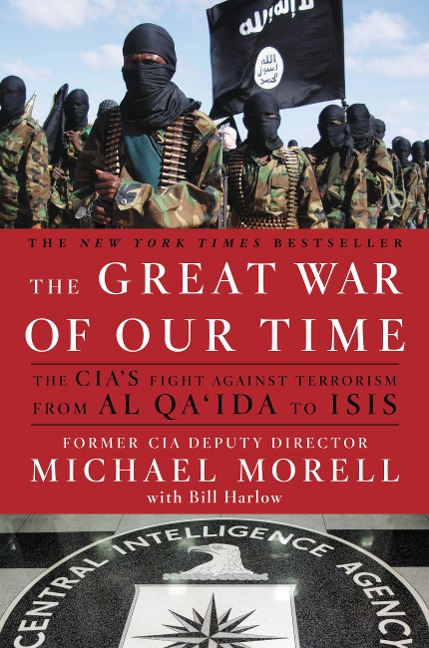 The Great War of Our Time: The CIAs Fight Against Terrorism--From al Qaida to ISIS