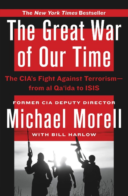 The Great War of Our Time: The Cias Fight Against Terrorism--From Al Qaida to Isis