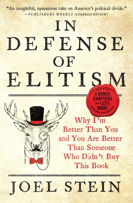 In Defense of Elitism: Why Im Better Than You and You Are Better Than Someone Who Didnt Buy This Book