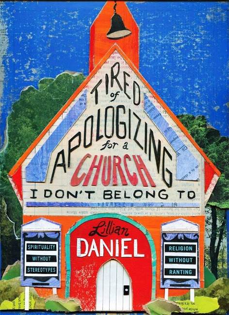Tired of Apologizing for a Church I Dont Belong To: Spirituality without Stereotypes, Religion without Ranting