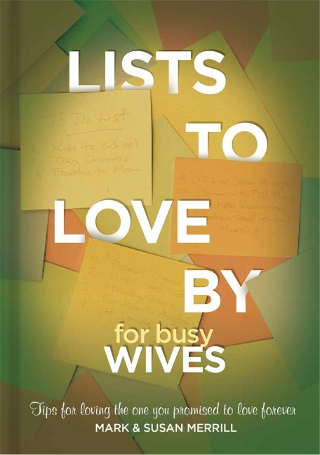Lists to Love by for Busy Wives: Simple Steps to the Marriage You Want