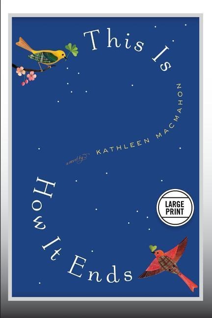 This Is How It Ends: A Novel (Large Print Edition)
