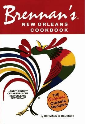 Brennans New Orleans Cookbook: With the Story of the Fabulous New Orleans Restaurant