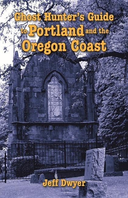 Ghost Hunters Guide to Portland and Oregon Coast