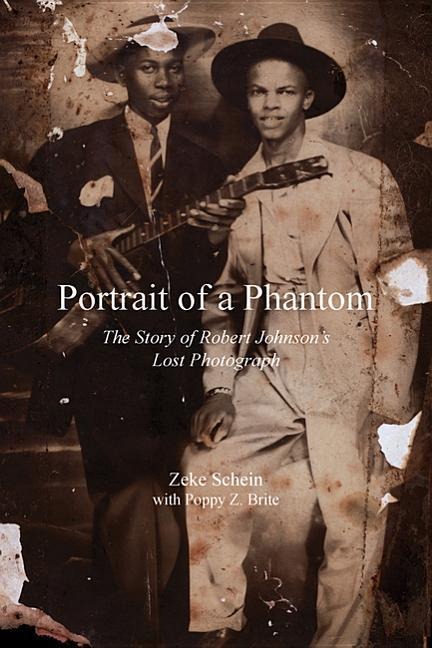 Portrait of a Phantom: Story of Robert Johnsons Lost Photograph, the