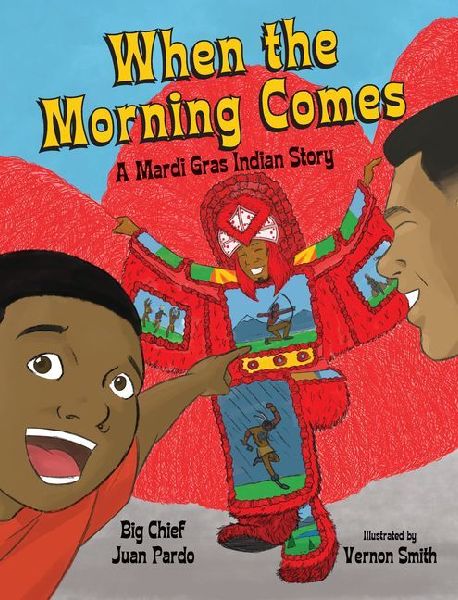 When the Morning Comes: A Mardi Gras Indian Story