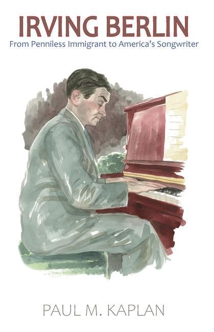 Irving Berlin: From Penniless Immigrant to Americas Songwriter