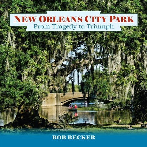 New Orleans City Park: From Tragedy to Triumph