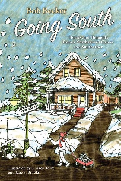 Going South: Stories and Thoughts from a Northerners Career as a Southerner