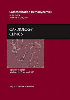 Catheterization Hemodynamics, an Issue of Cardiology Clinics: Volume 29-2