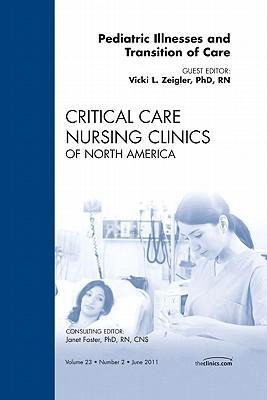 Pediatric Illnesses and Transition of Care, an Issue of Critical Care Nursing Clinics: Volume 23-2