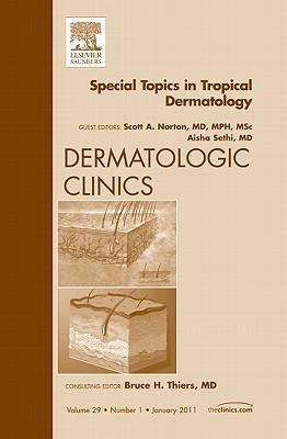 Special Topics in Tropical Dermatology, an Issue of Dermatologic Clinics: Volume 29-1