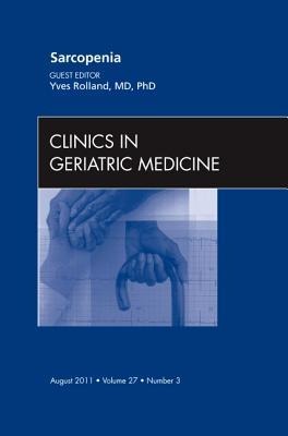 Sarcopenia, an Issue of Clinics in Geriatric Medicine: Volume 27-3