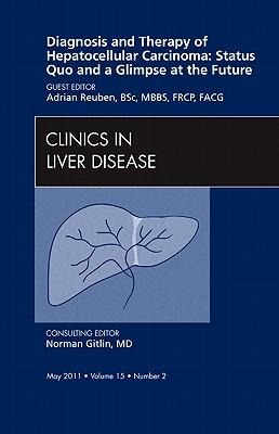 Diagnosis and Therapy of Hepatocellular Carcinoma: Status Quo and a Glimpse at the Future, an Issue of Clinics in Liver Disease: Volume 15-2