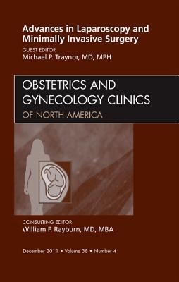 Advances in Laparoscopy and Minimally Invasive Surgery, an Issue of Obstetrics and Gynecology Clinics: Volume 38-4