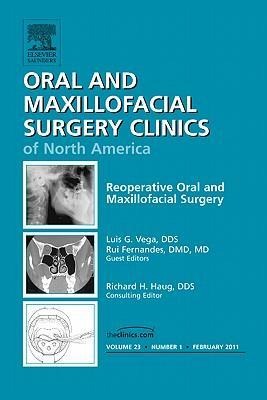 Reoperative Oral and Maxillofacial Surgery, an Issue of Oral and Maxillofacial Surgery Clinics: Volume 23-1