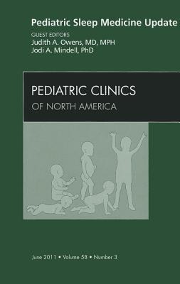 Pediatric Sleep Medicine Update, an Issue of Pediatric Clinics: Volume 58-3
