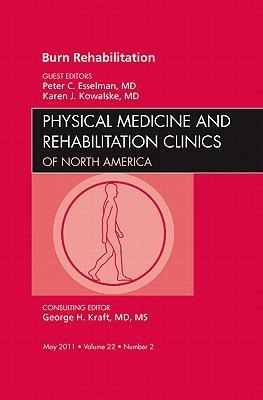 Burn Rehabilitation, an Issue of Physical Medicine and Rehabilitation Clinics: Volume 22-2