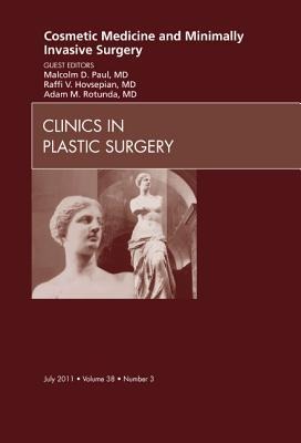 Cosmetic Medicine and Minimally Invasive Surgery, an Issue of Clinics in Plastic Surgery: Volume 38-3