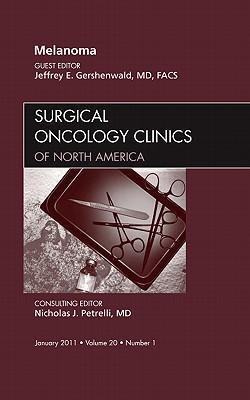 Melanoma, an Issue of Surgical Oncology Clinics: Volume 20-1