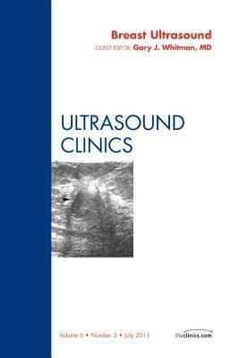 Breast Ultrasound, an Issue of Ultrasound Clinics: Volume 6-3