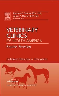 Cell-Based Therapies in Orthopedics, an Issue of Veterinary Clinics: Equine Practice: Volume 27-2