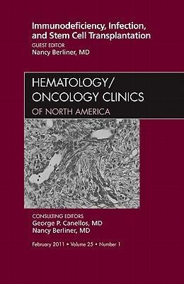 Immunodeficiency, Infection, and Stem Cell Transplantation, an Issue of Hematology/Oncology Clinics of North America: Volume 25-1