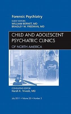 Forensic Psychiatry, an Issue of Child and Adolescent Psychiatric Clinics of North America: Volume 20-3