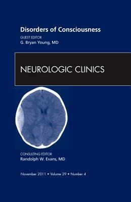 Disorders of Consciousness, an Issue of Neurologic Clinics: Volume 29-4