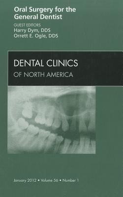 Oral Surgery for the General Dentist, an Issue of Dental Clinics: Volume 56-1