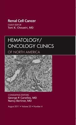 Renal Cell Cancer, an Issue of Hematology/Oncology Clinics of North America: Volume 25-4